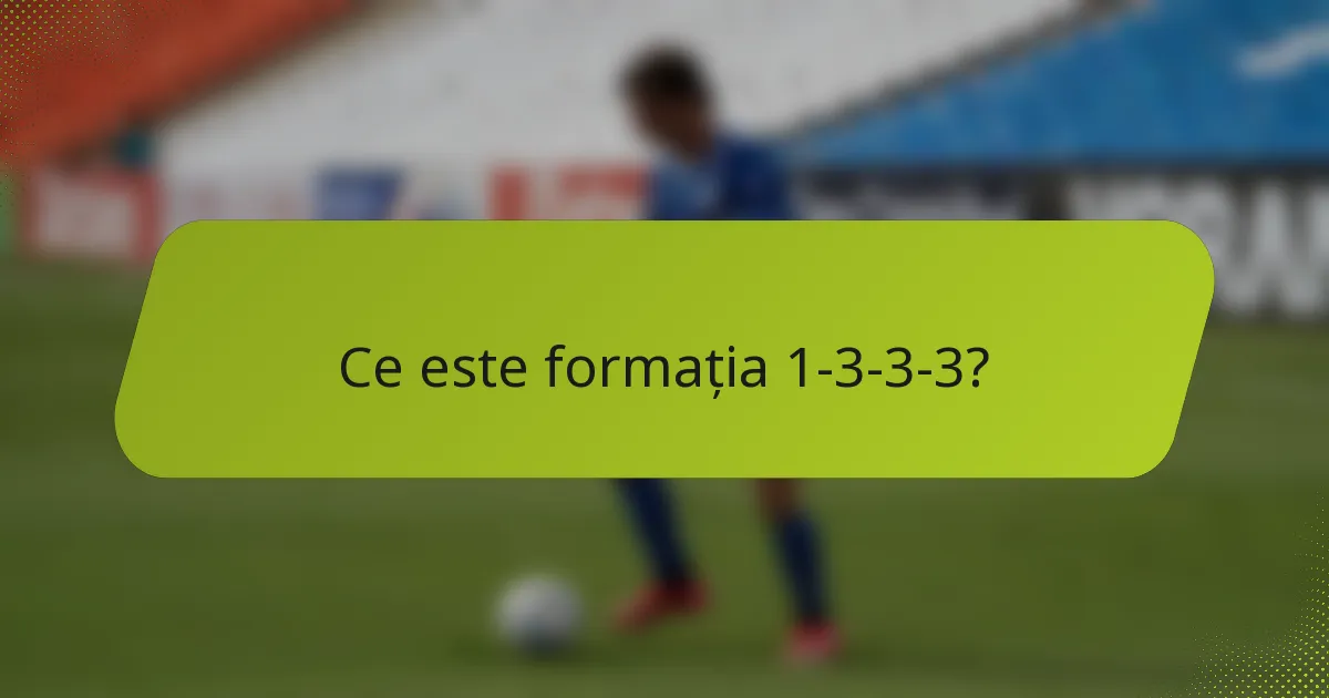 Ce este formația 1-3-3-3?
