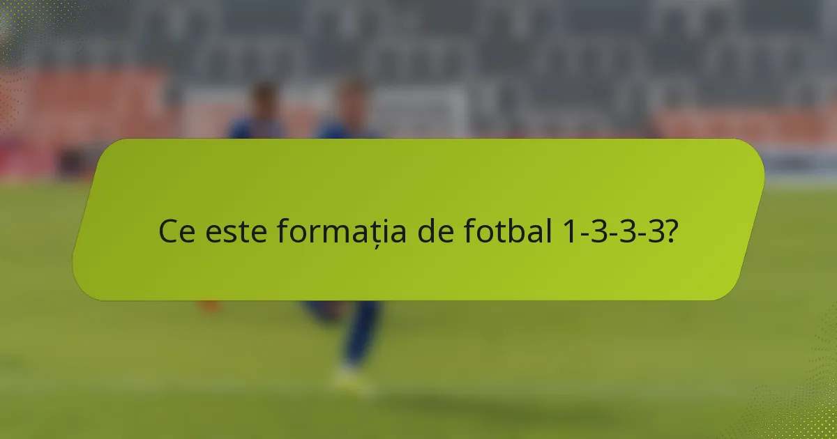 Ce este formația de fotbal 1-3-3-3?