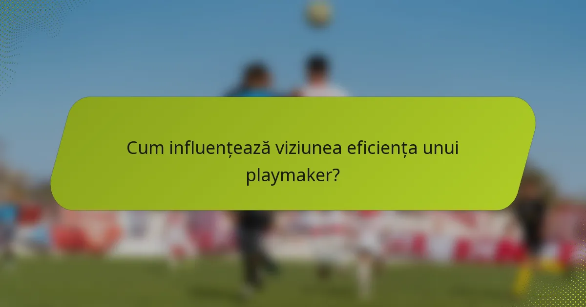 Cum influențează viziunea eficiența unui playmaker?