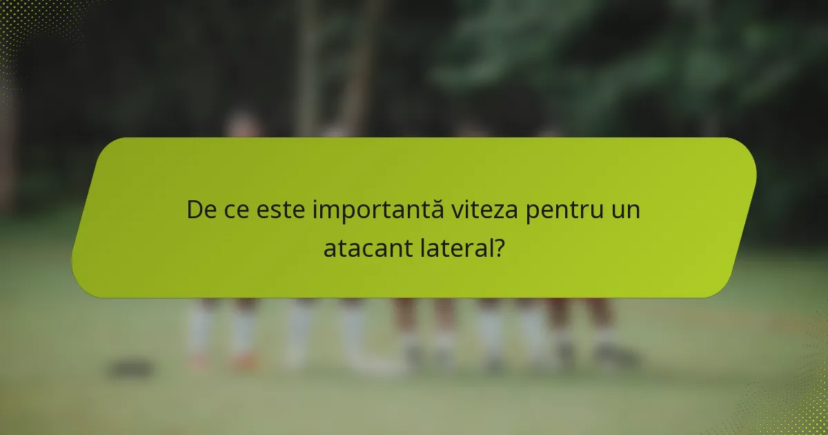 De ce este importantă viteza pentru un atacant lateral?