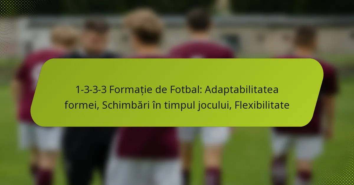 featured-image-1-3-3-3-formatie-de-fotbal-adaptabilitatea-formei-schimbari-in-timpul-jocului-fleibilitate