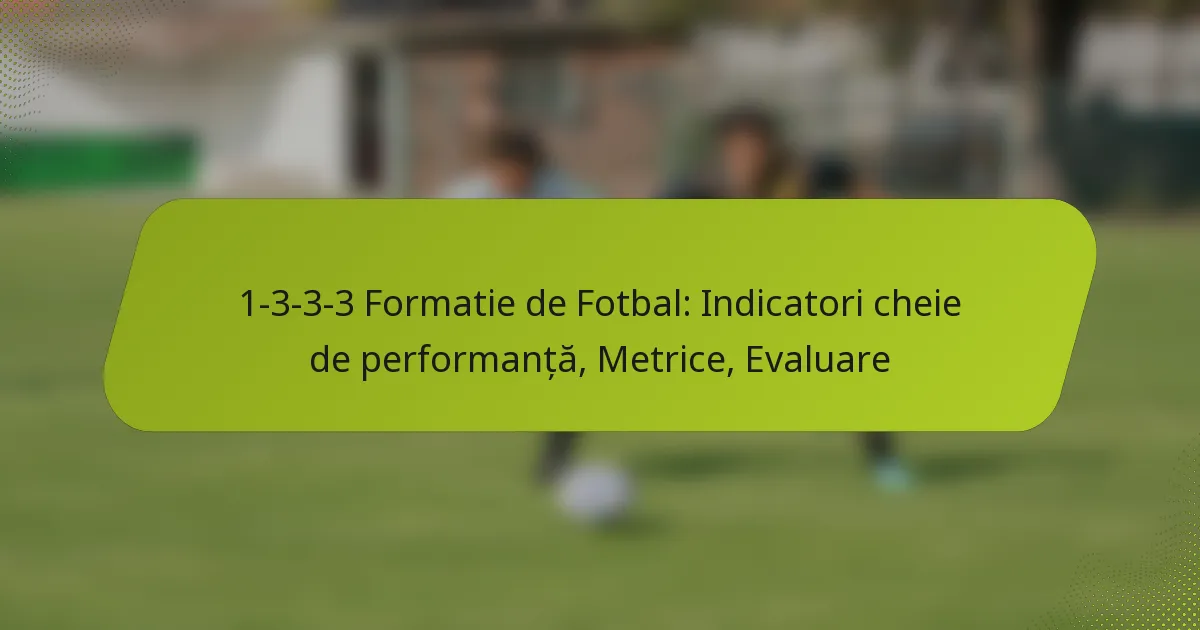 featured-image-1-3-3-3-formatie-de-fotbal-indicatori-cheie-de-performanta-metrice-evaluare