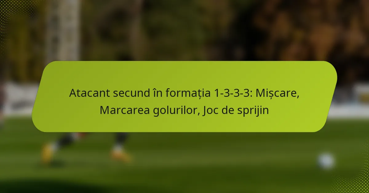 featured-image-atacant-secund-in-formatia-1-3-3-3-miscare-marcarea-golurilor-joc-de-sprijin