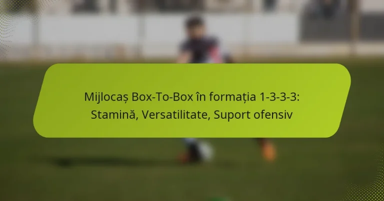 featured-image-mijlocas-bo-to-bo-in-formatia-1-3-3-3-stamina-versatilitate-suport-ofensiv