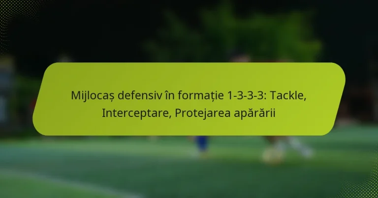 featured-image-mijlocas-defensiv-in-formatie-1-3-3-3-tackle-interceptare-protejarea-apararii