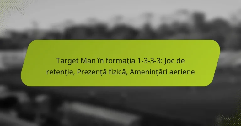 featured-image-target-man-in-formatia-1-3-3-3-joc-de-retentie-prezenta-fizica-amenintari-aeriene