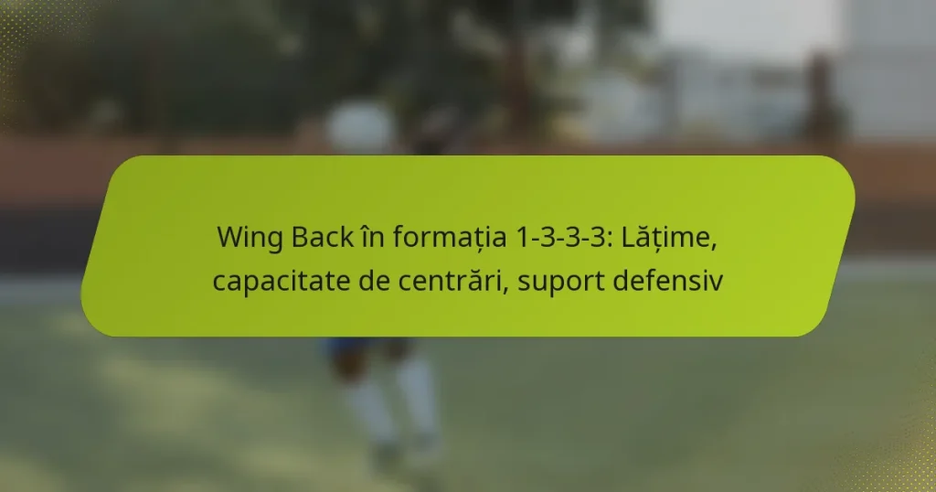Wing Back în formația 1-3-3-3: Lățime, capacitate de centrări, suport defensiv